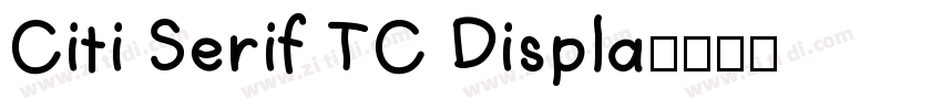 Citi Serif TC Displa字体转换